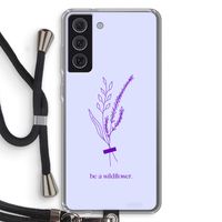Be a wildflower: Samsung Galaxy S21 FE Transparant Hoesje met koord