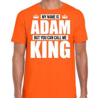 Naam cadeau t-shirt my name is Adam - but you can call me King oranje voor heren