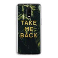Take me back: OnePlus 7 Transparant Hoesje Take me back: OnePlus 7 Transparant Hoesje