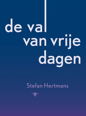 De val van vrije dagen - Stefan Hertmans - eBook (9789023484264) De val van vrije dagen - Stefan Hertmans - eBook (9789023484264)