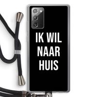 Ik wil naar huis - Zwart: Samsung Galaxy Note 20 / Note 20 5G Transparant Hoesje met koord