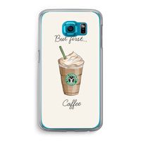 But first coffee: Samsung Galaxy S6 Transparant Hoesje