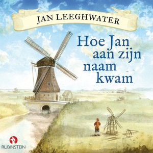 Jan Leeghwater - Hoe Jan aan zijn naam kwam