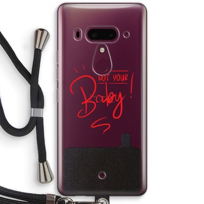 Not Your Baby: HTC U12+ Transparant Hoesje met koord