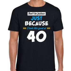 Dont be jealous just because i look this good at 40 verjaardag cadeau t-shirt zwart voor heren