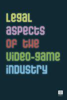 Legal Aspects of the Video-Game Industry (Paperback)