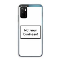 Not your business: Xiaomi Poco M3 Pro 5G Transparant Hoesje