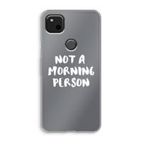 Morning person: Google Pixel 4a Transparant Hoesje