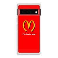I'm lovin' you: Google Pixel 6 Pro Transparant Hoesje