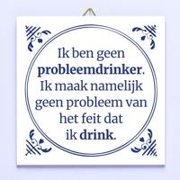 Tegeltje Ik ben geen probleemdrinker