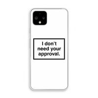 Don't need approval: Pixel 4 Transparant Hoesje