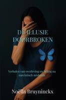 De illusie doorbroken - Noëlla Bruyninckx - ebook De illusie doorbroken - Noëlla Bruyninckx - ebook