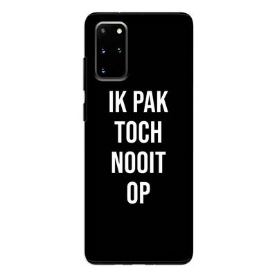 Ik pak nooit op - Zwart: Samsung Galaxy S20 Plus Tough Case