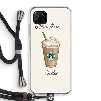 But first coffee: Huawei P40 Lite Transparant Hoesje met koord