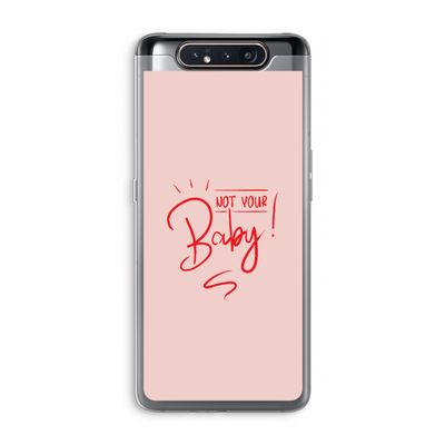 Not Your Baby: Samsung Galaxy A80 Transparant Hoesje