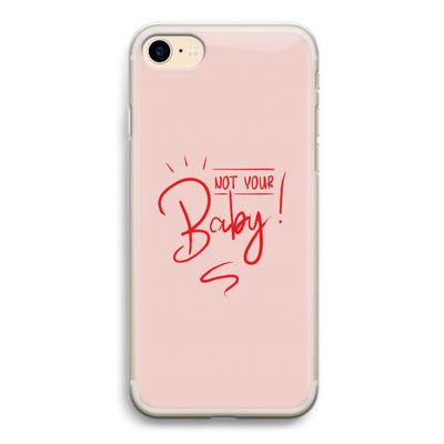 Not Your Baby: iPhone 7 Transparant Hoesje