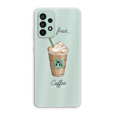 But first coffee: Samsung Galaxy A52s 5G Transparant Hoesje