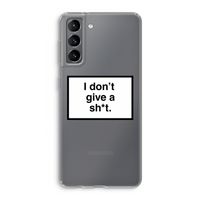 Don't give a shit: Samsung Galaxy S21 Transparant Hoesje