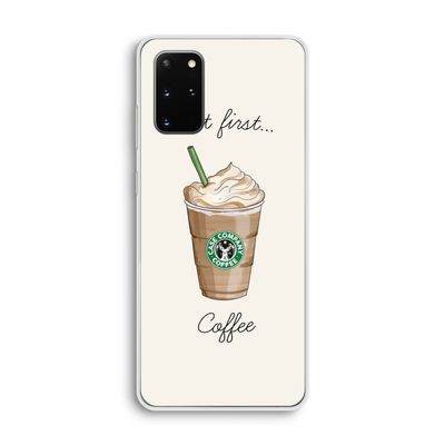 But first coffee: Samsung Galaxy S20 Plus Transparant Hoesje