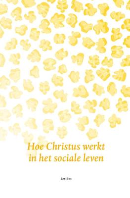Hoe Christus werkt in het sociale leven (Paperback)