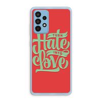 Turn hate into love: Samsung Galaxy A52 Transparant Hoesje