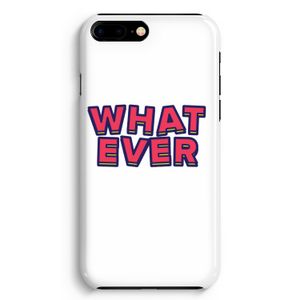 Whatever: iPhone 8 Plus Volledig Geprint Hoesje