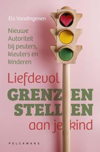 Liefdevol grenzen stellen aan je kind (Paperback)
