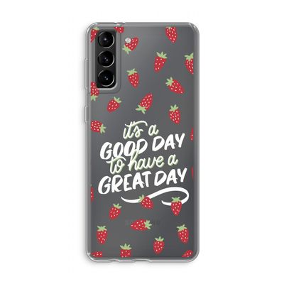 Don't forget to have a great day: Samsung Galaxy S21 Plus Transparant Hoesje