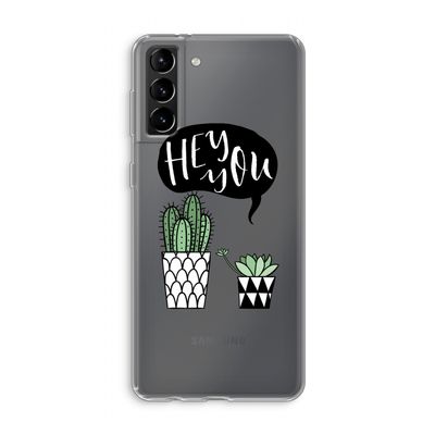 Hey you cactus: Samsung Galaxy S21 Plus Transparant Hoesje