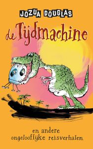 De tijdmachine en andere ongelooflijke reisverhalen - Jozua Douglas - ebook