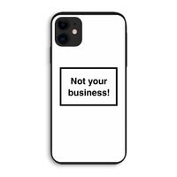 Not your business: iPhone 11 Biologisch afbreekbaar hoesje