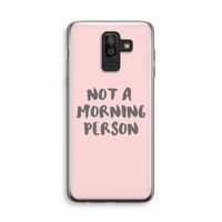 Morning person: Samsung Galaxy J8 (2018) Transparant Hoesje