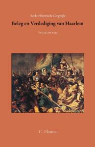 Beleg en verdediging van Haarlem in 1572 en 1573 (Paperback)