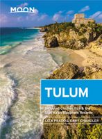 Reisgids Tulum, Chichén Itzá and the Sian Ka'an Biosphere Reserve | Moon Travel Guides
