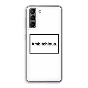 Ambitchious: Samsung Galaxy S21 Transparant Hoesje