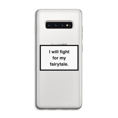 Fight for my fairytale: Samsung Galaxy S10 4G Transparant Hoesje