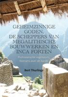 Geheimzinnige goden, De scheppers van megalithische bouwwerken en Inca forten (Paperback)