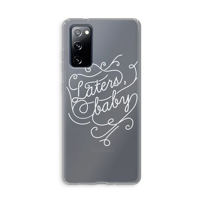Laters, baby: Samsung Galaxy S20 FE / S20 FE 5G Transparant Hoesje
