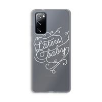 Laters, baby: Samsung Galaxy S20 FE / S20 FE 5G Transparant Hoesje