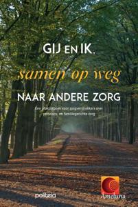 Gij en ik, samen op weg naar andere zorg (Paperback)