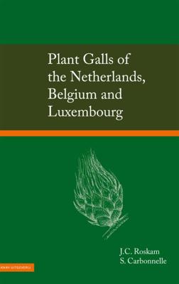 Plant Galls of the Netherlands, Belgium and Luxembourg (Hardback)