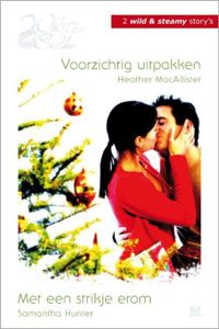 Voorzichtig uitpakken ; Met een strikje erom - Heather MacAllister, Samantha Hunter - ebook