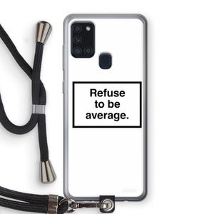 Refuse to be average: Samsung Galaxy A21s Transparant Hoesje met koord