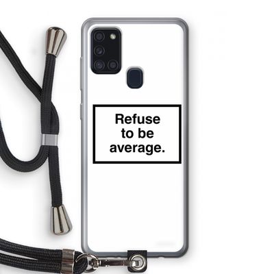 Refuse to be average: Samsung Galaxy A21s Transparant Hoesje met koord