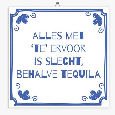 Drank wijsheid tegeltje alles met &apos;te&apos; ervoor is slecht