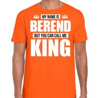 Naam cadeau t-shirt - my name is Berend - but you can call me King - oranje - heren - koningsdag