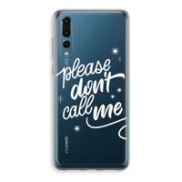 Don't call: Huawei P20 Pro Transparant Hoesje