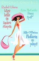 Chicklit-omnibus Ware liefde en andere rampen/Hoog spel / Ploeteren op pumps