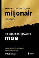 Waarom sommigen miljonair worden en anderen gewoon moe - Andy Coomans - ebook
