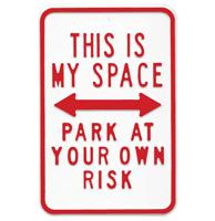 Straatbord This is my Space, Park at your own Risk